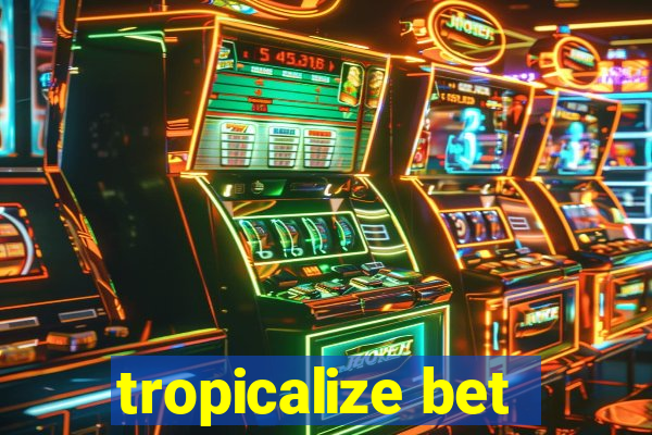 tropicalize bet